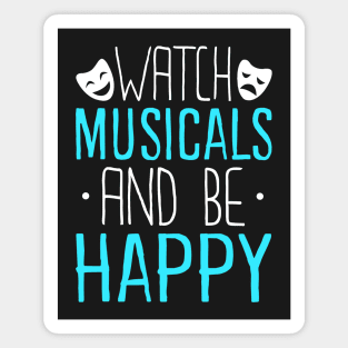 Watch Musicals and Be Happy Magnet